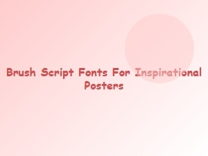Brush Script Fonts for Inspirational Poster Designs