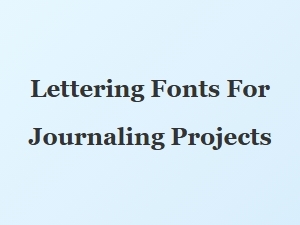 The Perfect Lettering Fonts for Your Journaling Projects