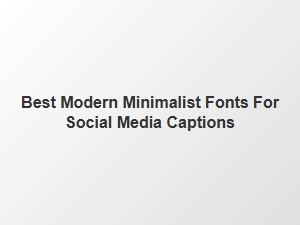 Top Fonts for Minimal Social Media Captions