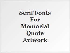 Memorable Serif Fonts for Memorial Quotes