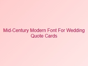 Mid-Century Modern Fonts for Vintage Wedding Quotes