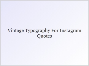 Classic Vintage Fonts for Instagram Quotes